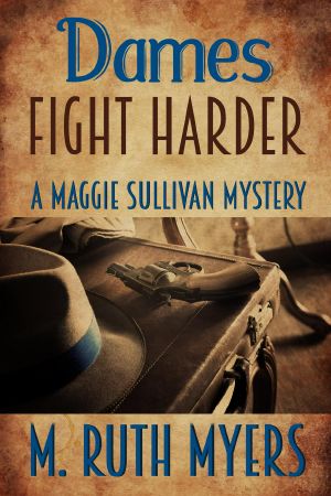 [Maggie Sullivan Mystery 06] • Dames Fight Harder